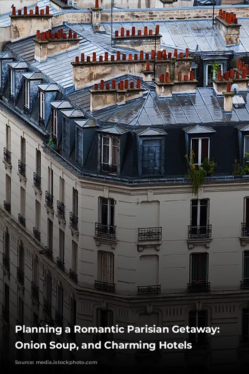 Planning a Romantic Parisian Getaway:  Balconies, Onion Soup, and Charming Hotels