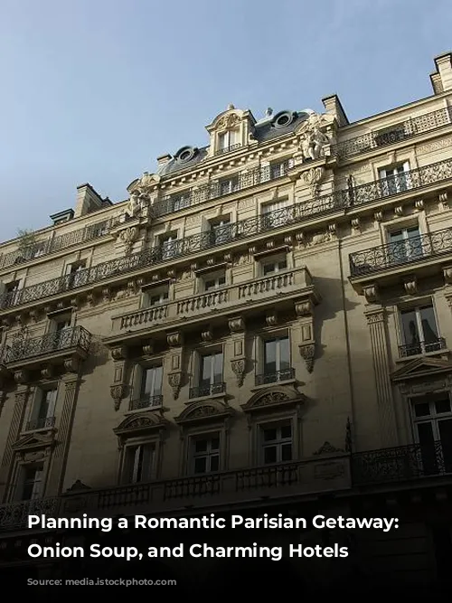 Planning a Romantic Parisian Getaway:  Balconies, Onion Soup, and Charming Hotels