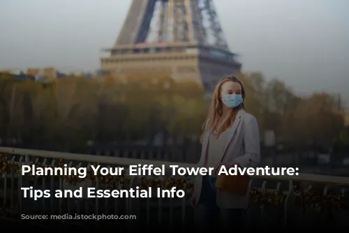 Planning Your Eiffel Tower Adventure: Safety Tips and Essential Info