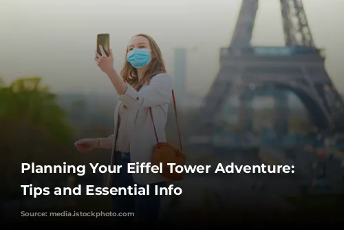 Planning Your Eiffel Tower Adventure: Safety Tips and Essential Info