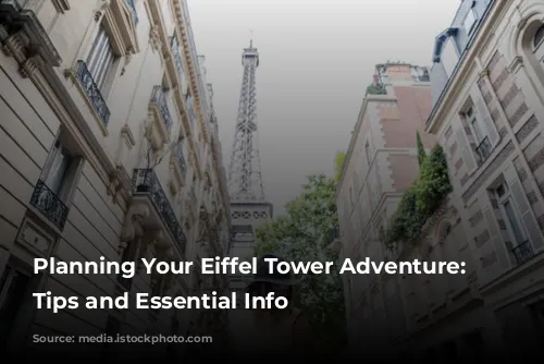 Planning Your Eiffel Tower Adventure: Safety Tips and Essential Info