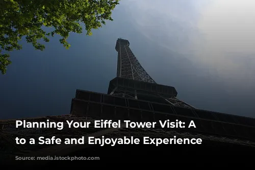 Planning Your Eiffel Tower Visit: A Guide to a Safe and Enjoyable Experience