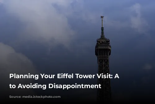 Planning Your Eiffel Tower Visit:  A Guide to Avoiding Disappointment