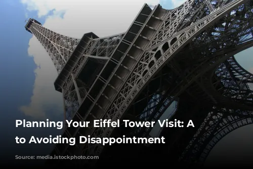 Planning Your Eiffel Tower Visit:  A Guide to Avoiding Disappointment