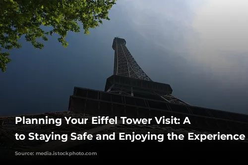 Planning Your Eiffel Tower Visit: A Guide to Staying Safe and Enjoying the Experience