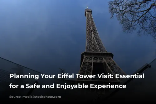 Planning Your Eiffel Tower Visit: Essential Tips for a Safe and Enjoyable Experience