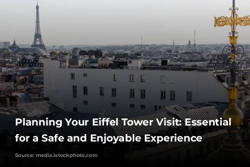 Planning Your Eiffel Tower Visit: Essential Tips for a Safe and Enjoyable Experience