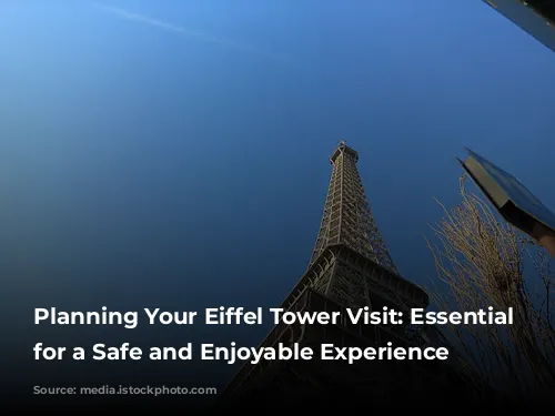 Planning Your Eiffel Tower Visit: Essential Tips for a Safe and Enjoyable Experience