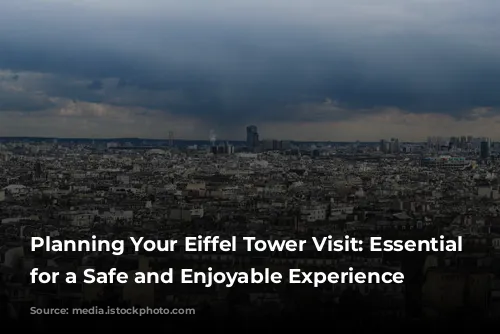 Planning Your Eiffel Tower Visit: Essential Tips for a Safe and Enjoyable Experience