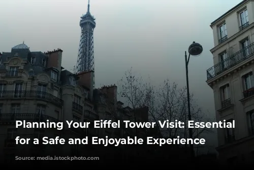 Planning Your Eiffel Tower Visit: Essential Tips for a Safe and Enjoyable Experience