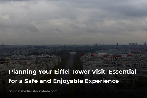 Planning Your Eiffel Tower Visit: Essential Tips for a Safe and Enjoyable Experience