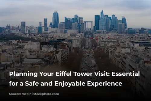 Planning Your Eiffel Tower Visit: Essential Tips for a Safe and Enjoyable Experience