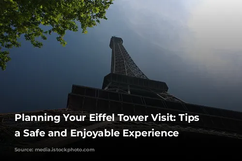 Planning Your Eiffel Tower Visit: Tips for a Safe and Enjoyable Experience