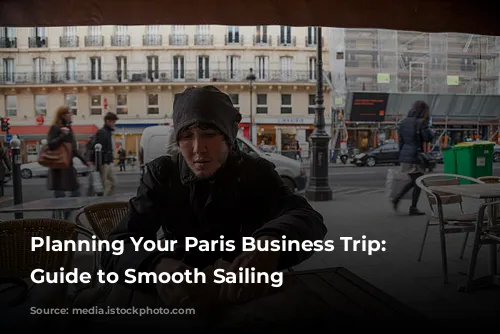 Planning Your Paris Business Trip: A Guide to Smooth Sailing