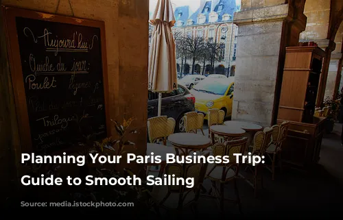 Planning Your Paris Business Trip: A Guide to Smooth Sailing