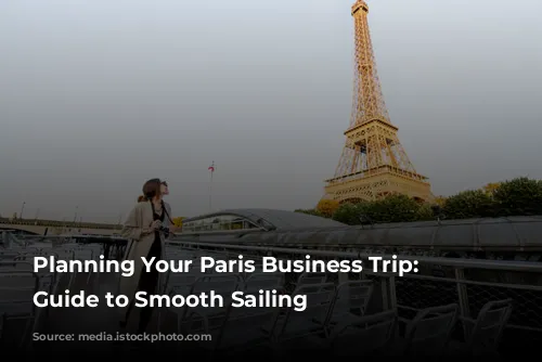 Planning Your Paris Business Trip: A Guide to Smooth Sailing