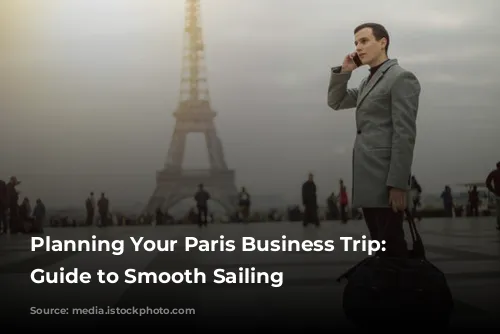 Planning Your Paris Business Trip: A Guide to Smooth Sailing