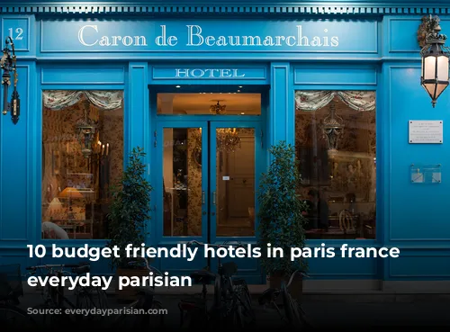 10 budget friendly hotels in paris france by everyday parisian