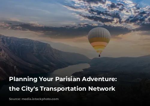 Planning Your Parisian Adventure: Navigating the City's Transportation Network