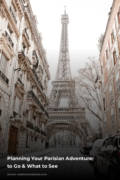 Planning Your Parisian Adventure: When to Go & What to See