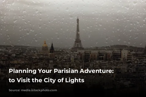 Planning Your Parisian Adventure: When to Visit the City of Lights