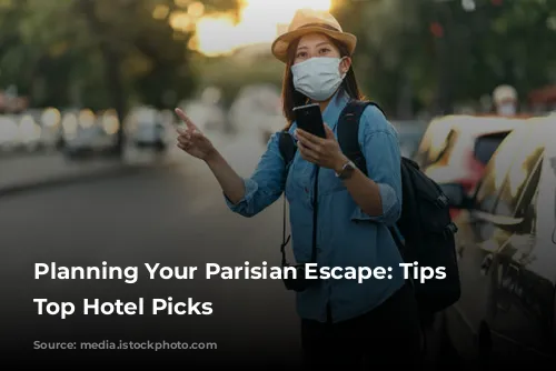 Planning Your Parisian Escape: Tips and Top Hotel Picks