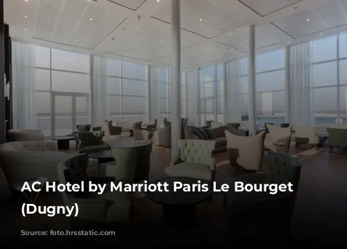 AC Hotel by Marriott Paris Le Bourget Airport (Dugny)