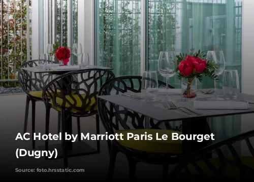 AC Hotel by Marriott Paris Le Bourget Airport (Dugny)