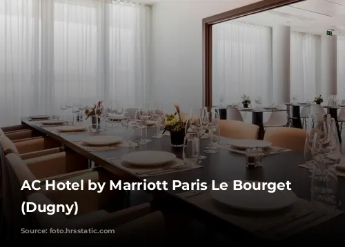 AC Hotel by Marriott Paris Le Bourget Airport (Dugny)