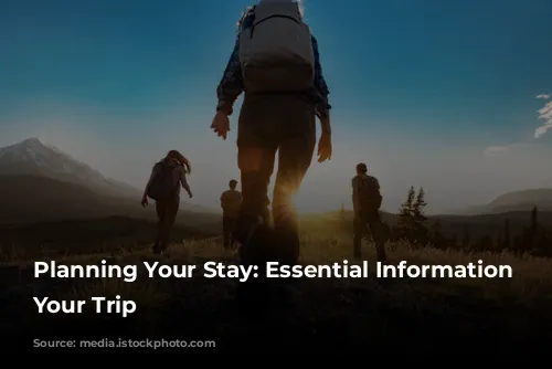 Planning Your Stay: Essential Information for Your Trip