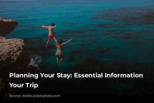 Planning Your Stay: Essential Information for Your Trip