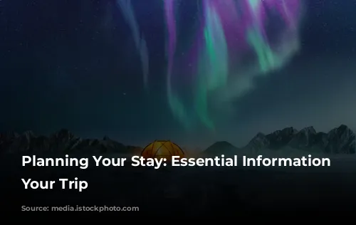 Planning Your Stay: Essential Information for Your Trip