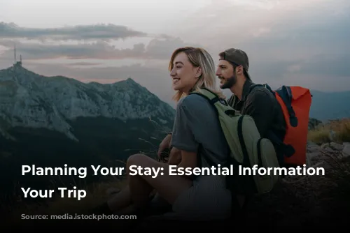 Planning Your Stay: Essential Information for Your Trip