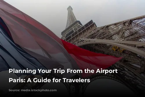 Planning Your Trip From the Airport to Paris: A Guide for Travelers