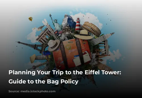 Planning Your Trip to the Eiffel Tower: A Guide to the Bag Policy