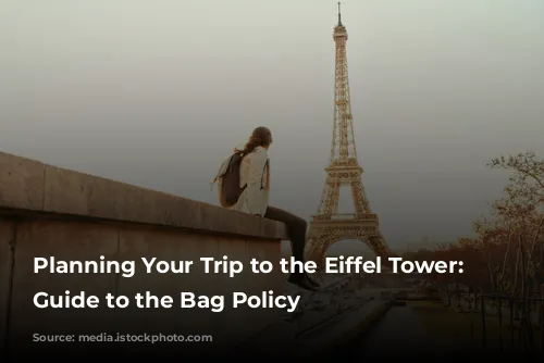 Planning Your Trip to the Eiffel Tower: A Guide to the Bag Policy