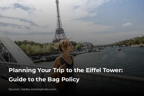 Planning Your Trip to the Eiffel Tower: A Guide to the Bag Policy