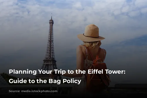 Planning Your Trip to the Eiffel Tower: A Guide to the Bag Policy