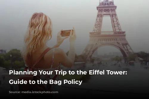 Planning Your Trip to the Eiffel Tower: A Guide to the Bag Policy