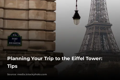 Planning Your Trip to the Eiffel Tower: Essential Tips