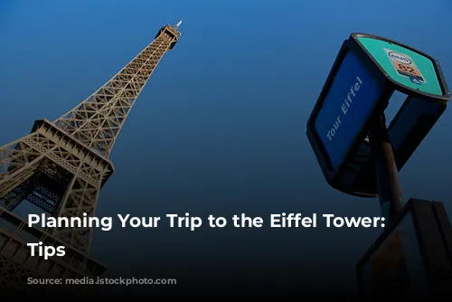 Planning Your Trip to the Eiffel Tower: Essential Tips