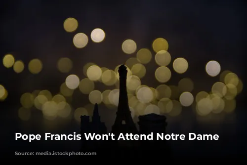 Pope Francis Won't Attend Notre Dame Reopening