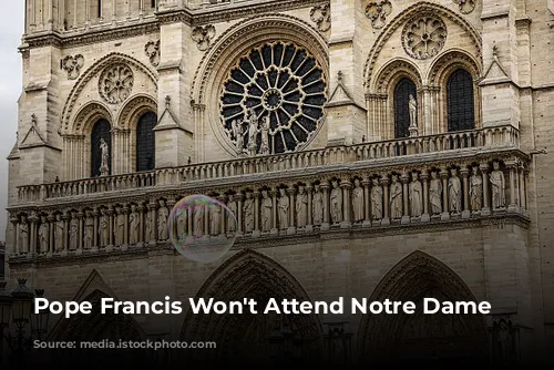 Pope Francis Won't Attend Notre Dame Reopening