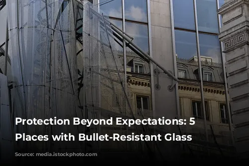 Protection Beyond Expectations: 5 Unexpected Places with Bullet-Resistant Glass