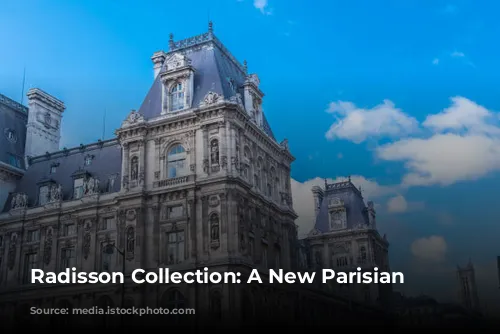 Radisson Collection: A New Parisian Oasis