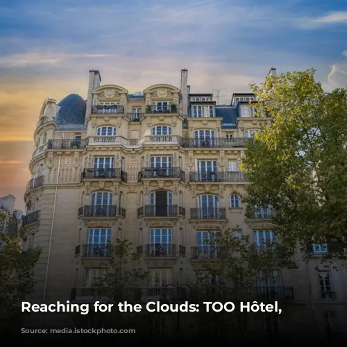 Reaching for the Clouds: TOO Hôtel, Paris