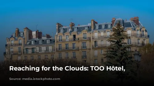 Reaching for the Clouds: TOO Hôtel, Paris