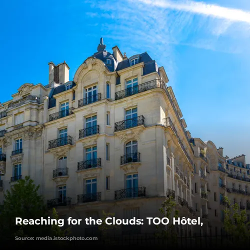 Reaching for the Clouds: TOO Hôtel, Paris