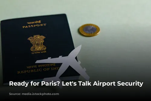 Ready for Paris? Let's Talk Airport Security