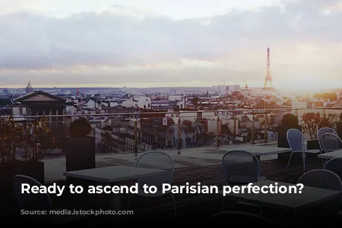 Ready to ascend to Parisian perfection? 🗼